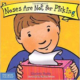 Noses are not for picking - Must Read Toddler Board Book