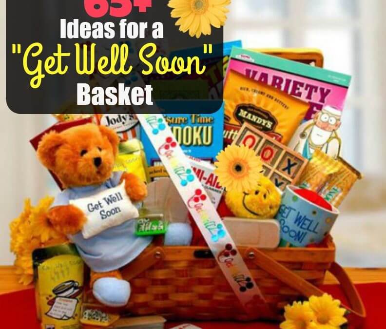 65+ Ideas for a “Get Well Soon” Basket